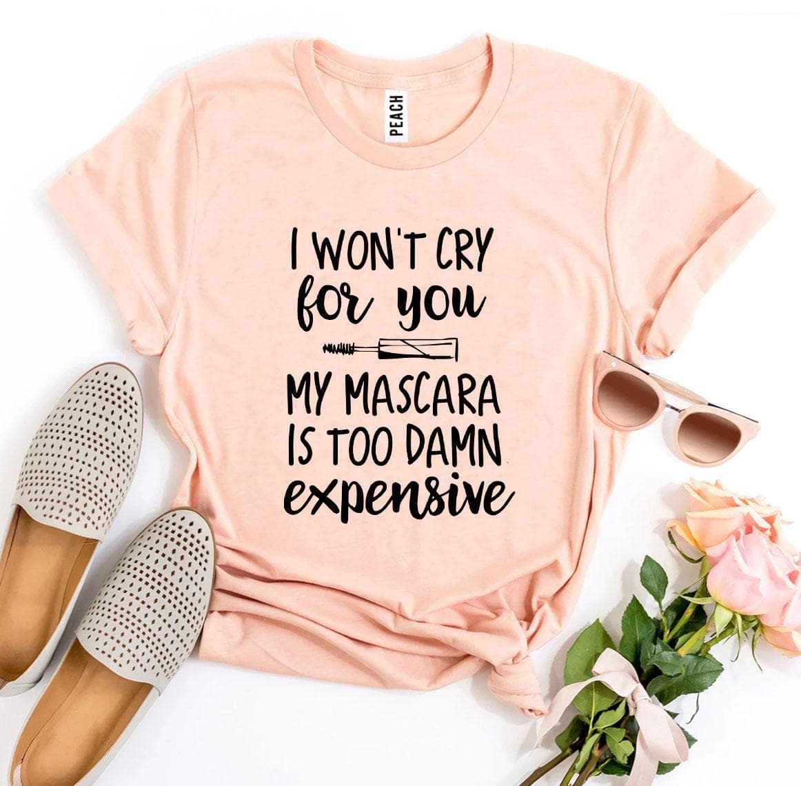 I Won’t Cry For You Casual T-Shirt - Sensationally Fabulous