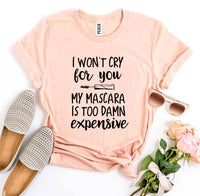 Thumbnail for I Won’t Cry For You Casual T-Shirt - Sensationally Fabulous