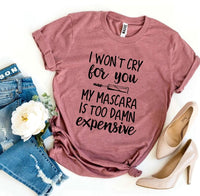 Thumbnail for I Won’t Cry For You Casual T-Shirt - Sensationally Fabulous